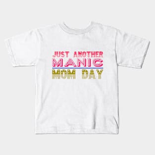 Manic Mom Day Kids T-Shirt